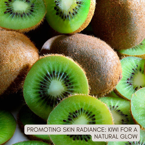 Promoting Skin Radiance: Kiwi for a Natural Glow