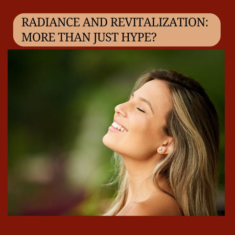 Radiance and Revitalization: More Than Just Hype?