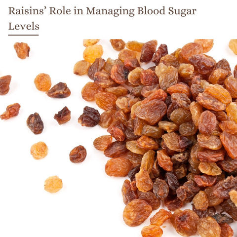 Raisins’ Role in Managing Blood Sugar Levels
