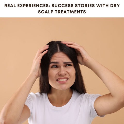 Real Experiences: Success Stories with Dry Scalp Treatments