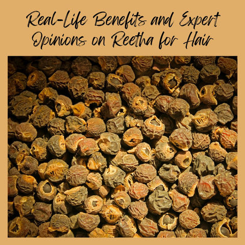 Real-Life Benefits and Expert Opinions on Reetha for Hair