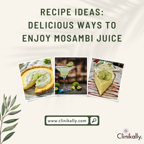 Recipe Ideas: Delicious Ways to Enjoy Mosambi Juice