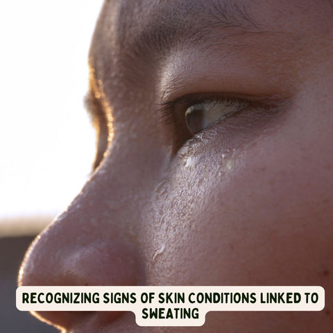 Recognizing Signs of Skin Conditions Linked to Sweating
