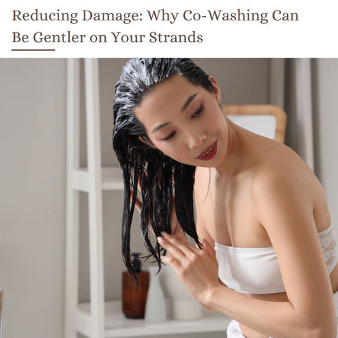 Reducing Damage: Why Co-Washing Can Be Gentler on Your Strands