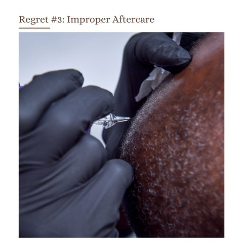 Regret #3: Improper Aftercare