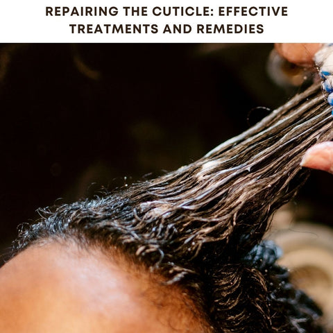 Repairing the Cuticle: Effective Treatments and Remedies