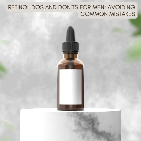 Retinol Dos and Don’ts for Men: Avoiding Common Mistakes