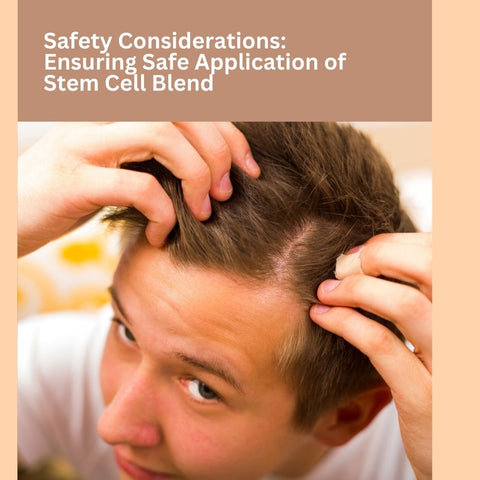 Safety Considerations: Ensuring Safe Application of Stem Cell Blend