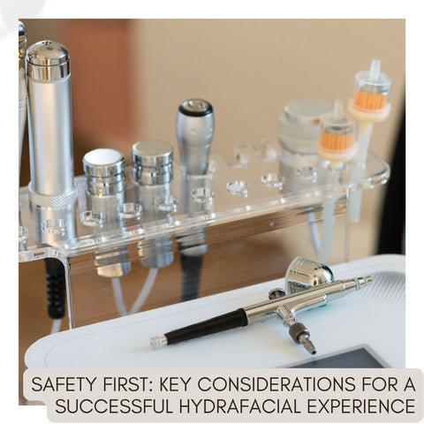 Safety First: Key Considerations for a Successful HydraFacial Experience