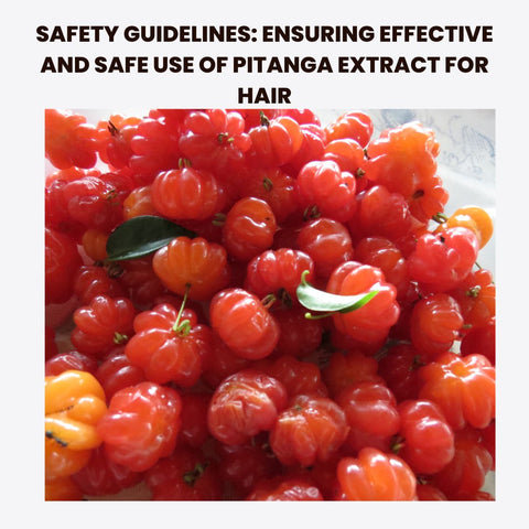 Safety Guidelines: Ensuring Effective and Safe Use of Pitanga Extract for Hair