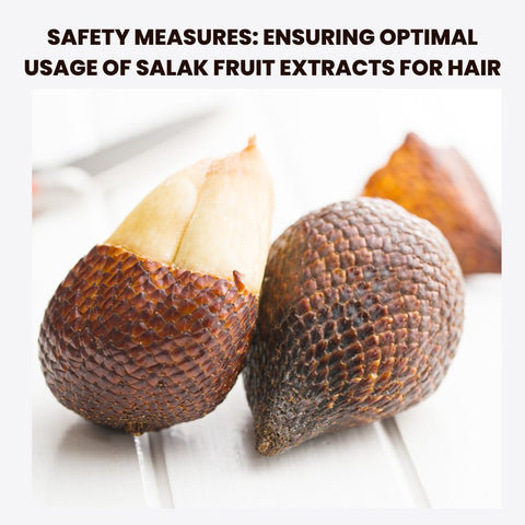 Safety Measures: Ensuring Optimal Usage of Salak Fruit Extracts for Hair