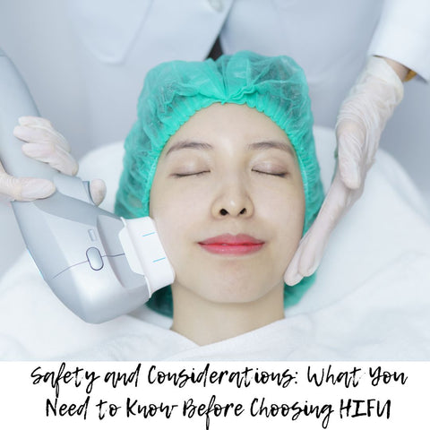 Safety and Considerations: What You Need to Know Before Choosing HIFU