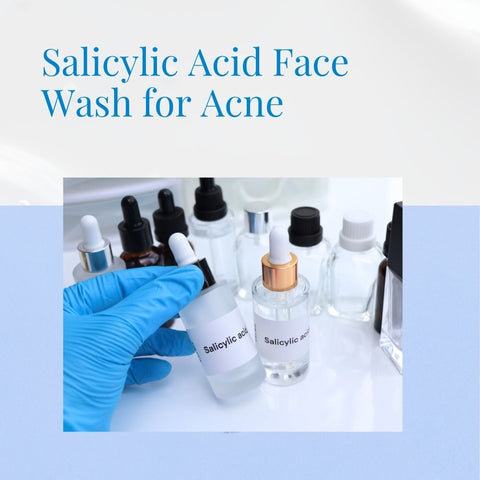 Salicylic Acid Face Wash for Acne