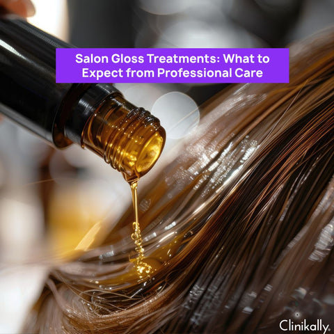 Salon Gloss Treatments: What to Expect from Professional Care