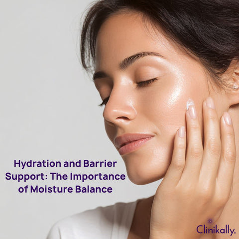 Hydration and Barrier Support: The Importance of Moisture Balance