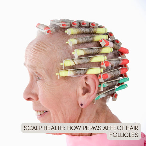 Scalp Health: How Perms Affect Hair Follicles