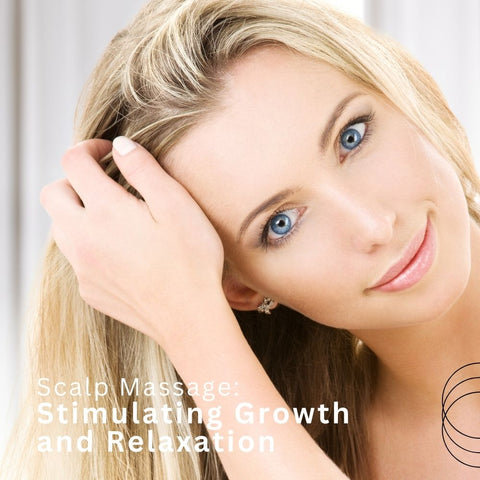 Scalp Massage: Stimulating Growth and Relaxation