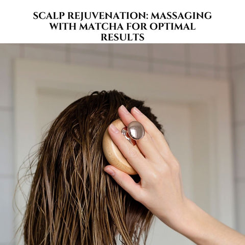 Scalp Rejuvenation: Massaging with Matcha for Optimal Results
