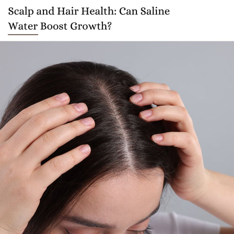 Scalp and Hair Health: Can Saline Water Boost Growth?