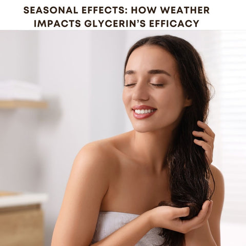 Seasonal Effects: How Weather Impacts Glycerin’s Efficacy