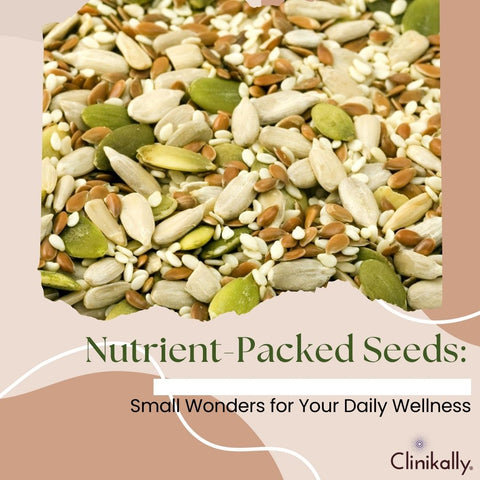 Nutrient-Packed Seeds: Small Wonders for Your Daily Wellness