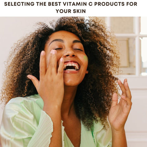 Selecting the Best Vitamin C Products for Your Skin