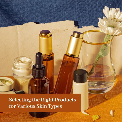 Selecting the Right Products for Various Skin Types