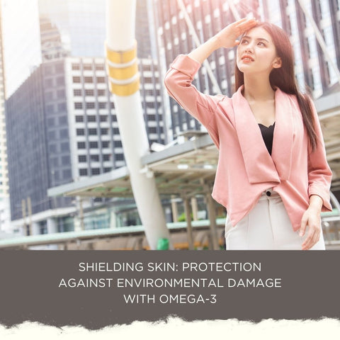 Shielding Skin: Protection Against Environmental Damage with Omega-3
