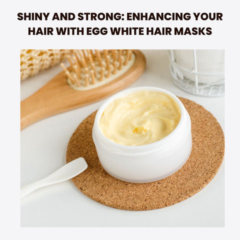 Shiny and Strong: Enhancing Your Hair with Egg White Hair Masks