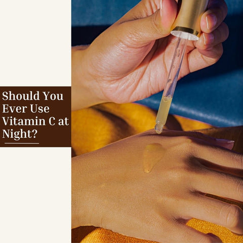 Should You Ever Use Vitamin C at Night?
