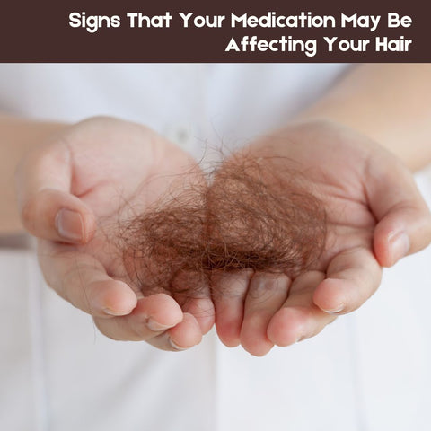 Signs That Your Medication May Be Affecting Your Hair