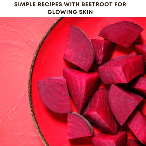 Simple Recipes with Beetroot for Glowing Skin