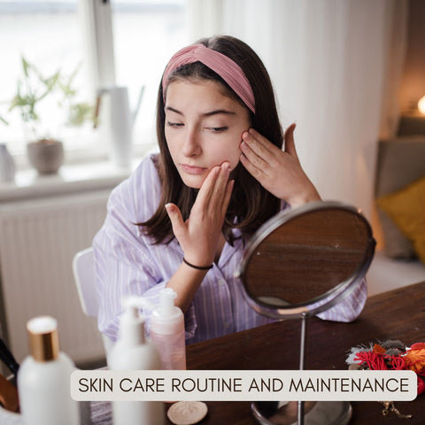 Skin Care Routine and Maintenance