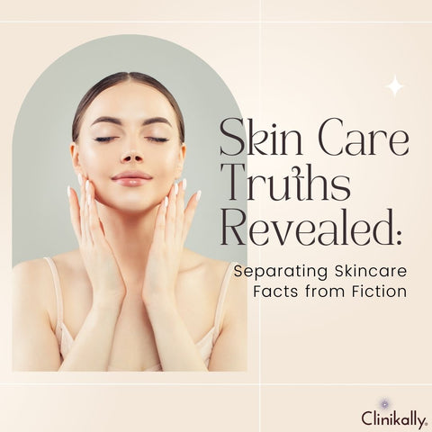 Skin Care Truths Revealed: Separating Skincare Facts from Fiction