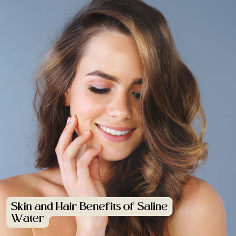 Skin and Hair Benefits of Saline Water