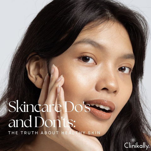 Skincare Do's and Don'ts: The Truth About Healthy Skin