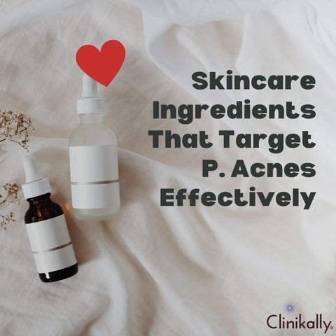 Skincare Ingredients That Target P. Acnes Effectively