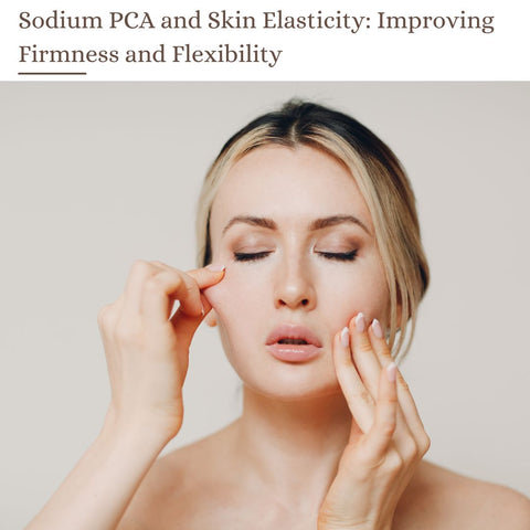 Sodium PCA and Skin Elasticity: Improving Firmness and Flexibility