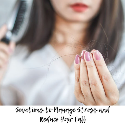 Solutions to Manage Stress and Reduce Hair Fall