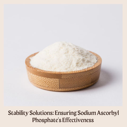 Stability Solutions: Ensuring Sodium Ascorbyl Phosphate's Effectiveness