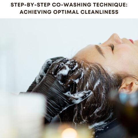 Step-by-Step Co-Washing Technique: Achieving Optimal Cleanliness