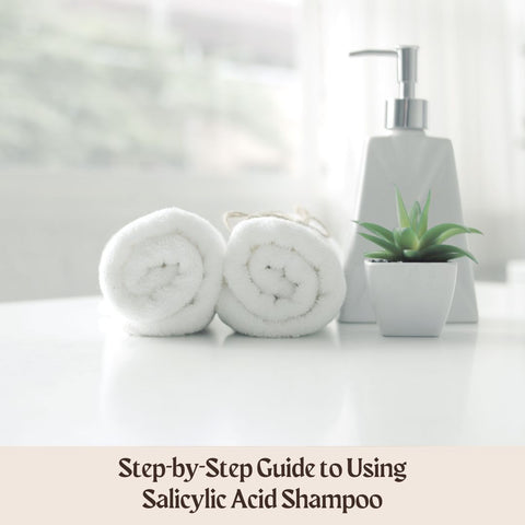 Step-by-Step Guide to Using Salicylic Acid Shampoo