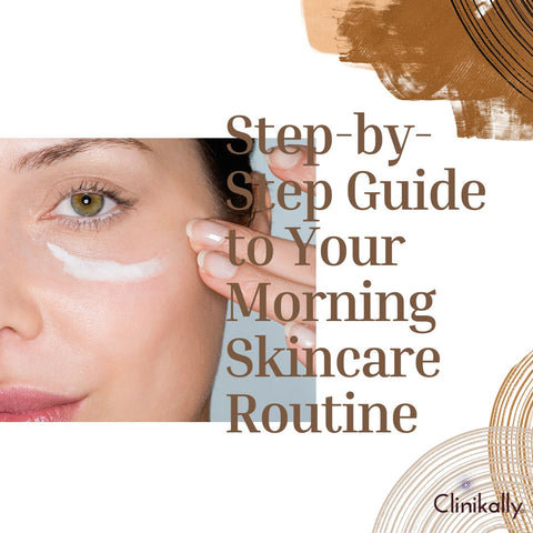 Step-by-Step Guide to Your Morning Skincare Routine