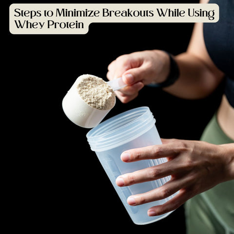 Steps to Minimize Breakouts While Using Whey Protein