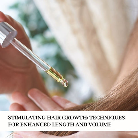 Stimulating Hair Growth: Techniques for Enhanced Length and Volume