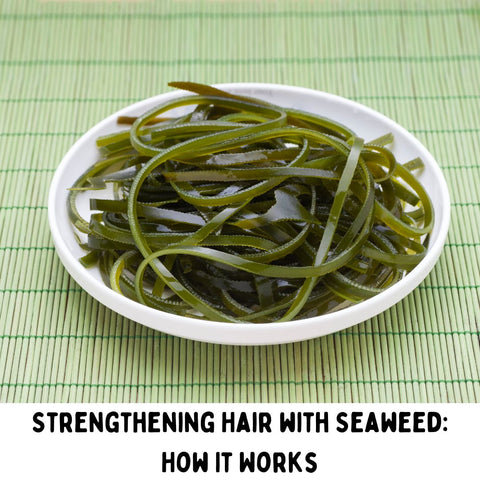 Strengthening Hair with Seaweed: How It Works