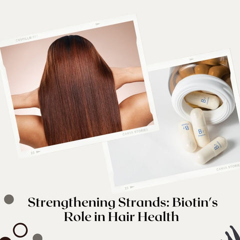Strengthening Strands: Biotin's Role in Hair Health