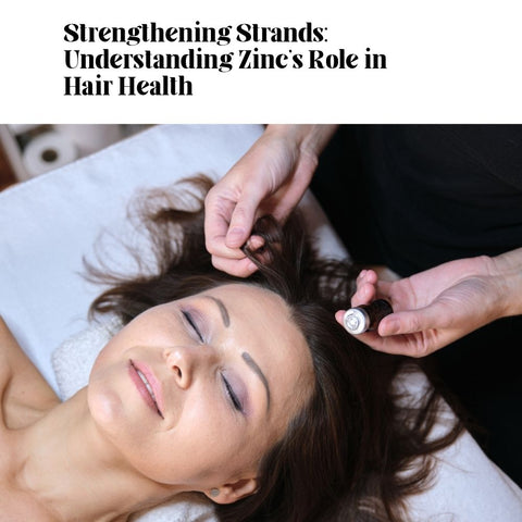 Strengthening Strands: Understanding Zinc's Role in Hair Health