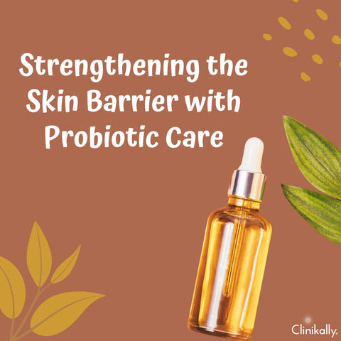 Strengthening the Skin Barrier with Probiotic Care
