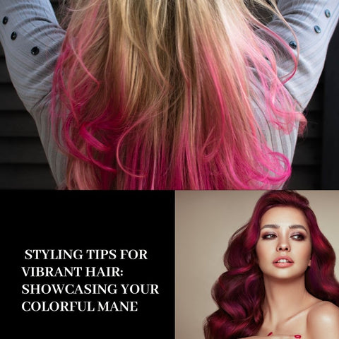 Styling Tips for Vibrant Hair: Showcasing Your Colorful Mane